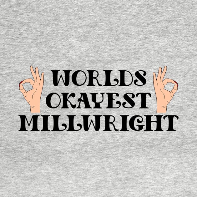 worlds okayest millwright by Calisi